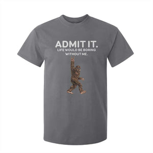 Funny Bigfoot T Shirt For Kid Admit It Life Would Be Boring Without Me Rock Hand TS02 Charcoal Print Your Wear