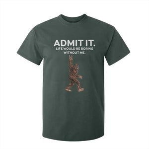 Funny Bigfoot T Shirt For Kid Admit It Life Would Be Boring Without Me Rock Hand TS02 Dark Forest Green Print Your Wear