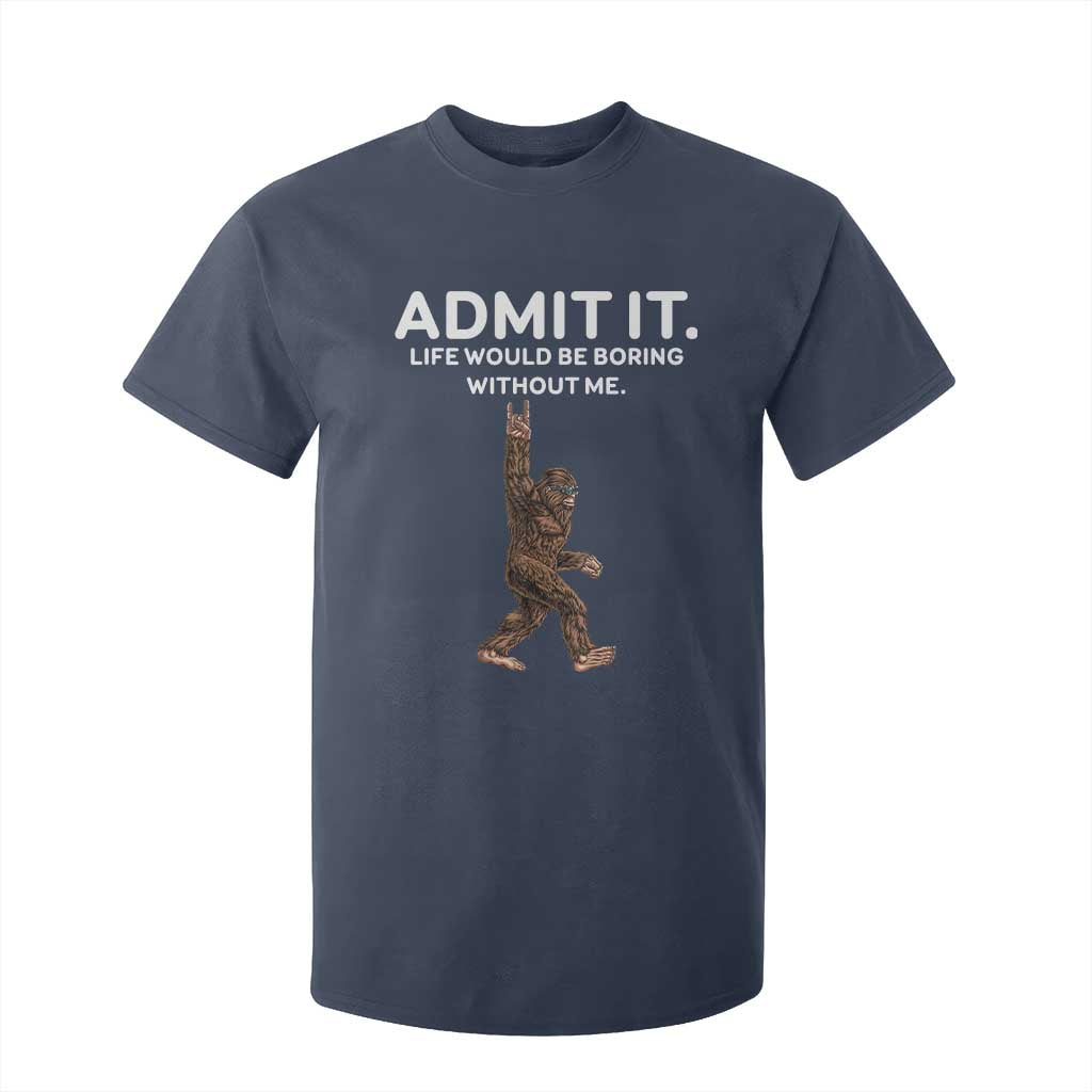 Funny Bigfoot T Shirt For Kid Admit It Life Would Be Boring Without Me Rock Hand TS02 Navy Print Your Wear