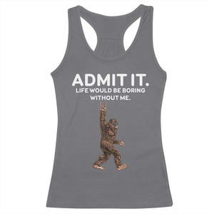 Funny Bigfoot Racerback Tank Top Admit It Life Would Be Boring Without Me Rock Hand TS02 Charcoal Print Your Wear