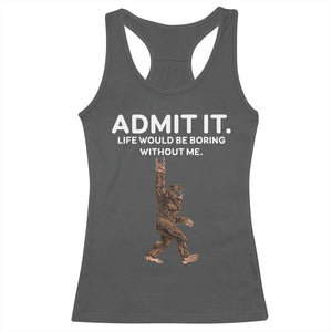 Funny Bigfoot Racerback Tank Top Admit It Life Would Be Boring Without Me Rock Hand TS02 Dark Heather Print Your Wear