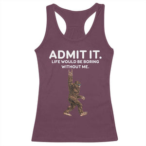 Funny Bigfoot Racerback Tank Top Admit It Life Would Be Boring Without Me Rock Hand TS02 Maroon Print Your Wear