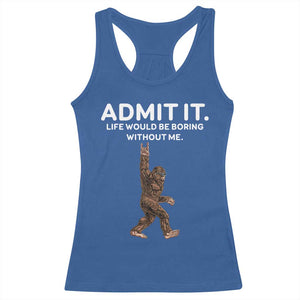Funny Bigfoot Racerback Tank Top Admit It Life Would Be Boring Without Me Rock Hand TS02 Royal Blue Print Your Wear