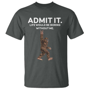 Funny Bigfoot T Shirt Admit It Life Would Be Boring Without Me Rock Hand TS02 Dark Heather Print Your Wear