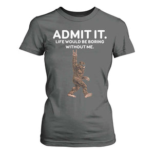 Funny Bigfoot T Shirt For Women Admit It Life Would Be Boring Without Me Rock Hand TS02 Dark Heather Print Your Wear
