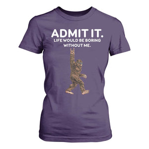 Funny Bigfoot T Shirt For Women Admit It Life Would Be Boring Without Me Rock Hand TS02 Purple Print Your Wear