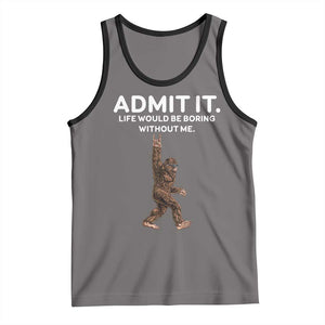 Funny Bigfoot Tank Top Admit It Life Would Be Boring Without Me Rock Hand TS02 Deep Heather Black Print Your Wear
