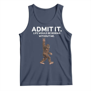 Funny Bigfoot Tank Top Admit It Life Would Be Boring Without Me Rock Hand TS02 Navy Print Your Wear