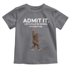 Funny Bigfoot Toddler T Shirt Admit It Life Would Be Boring Without Me Rock Hand TS02 Charcoal Print Your Wear