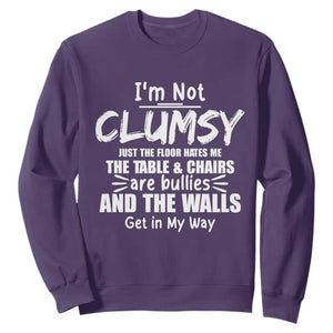 Funny Clumsy People Saying Sweatshirt The Floor Hates Me The Table And Chairs Are Bullies The Walls Get In My Way TS02 Purple Print Your Wear