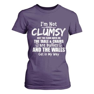 Funny Clumsy People Saying T Shirt For Women The Floor Hates Me The Table And Chairs Are Bullies The Walls Get In My Way TS02 Purple Print Your Wear