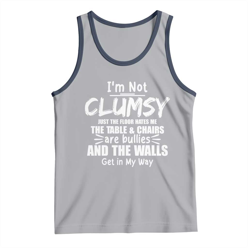 Funny Clumsy People Saying Tank Top The Floor Hates Me The Table And Chairs Are Bullies The Walls Get In My Way TS02 Athletic Heather Navy Print Your Wear