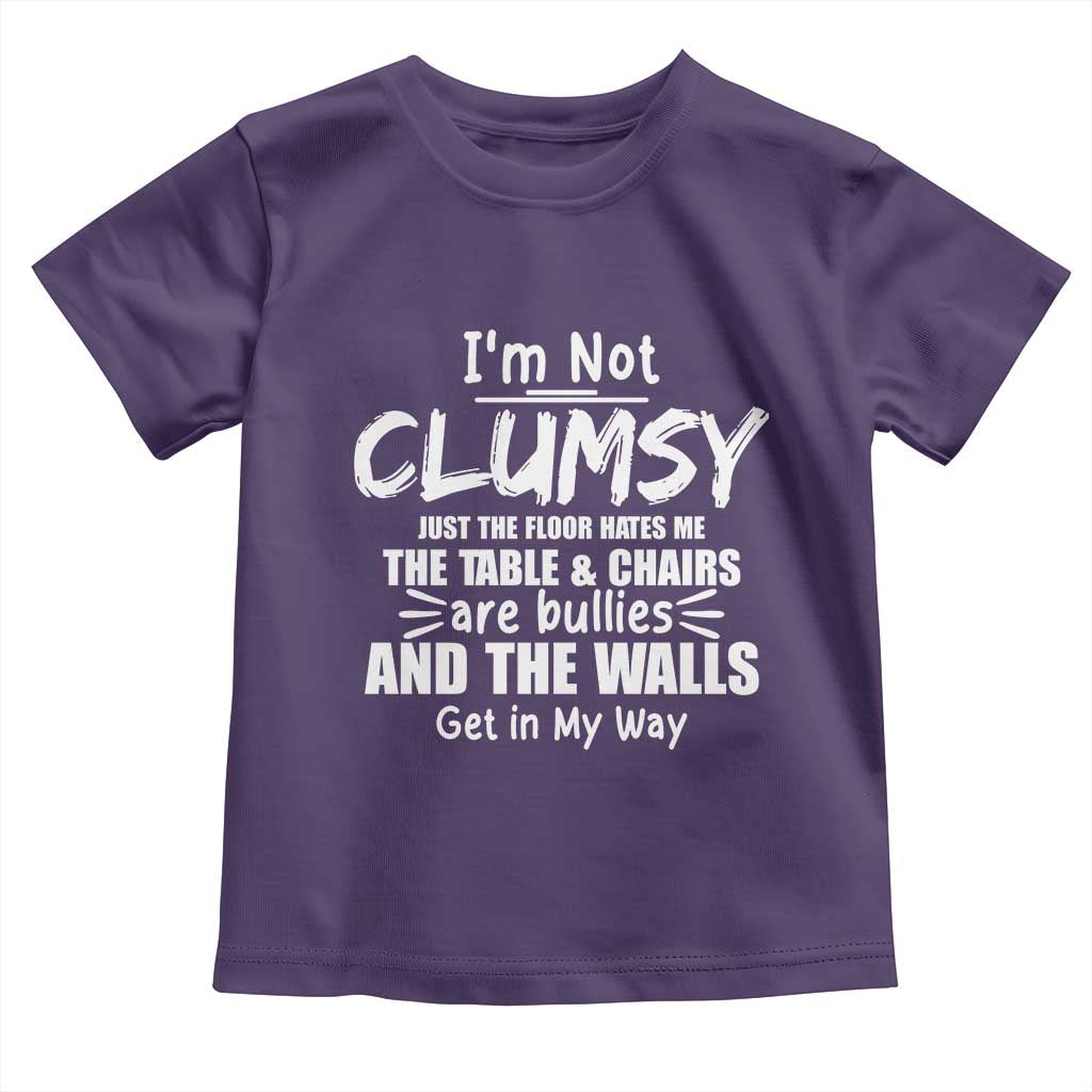 Funny Clumsy People Saying Toddler T Shirt The Floor Hates Me The Table And Chairs Are Bullies The Walls Get In My Way TS02 Purple Print Your Wear