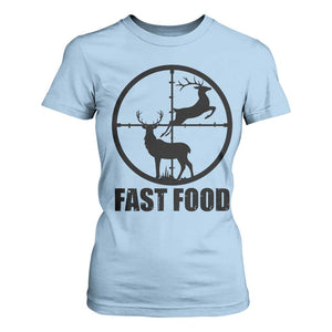 Deer Hunting T Shirt For Women Deer Hunting Funny Hunter Fast Food Gift TS02 Light Blue Print Your Wear