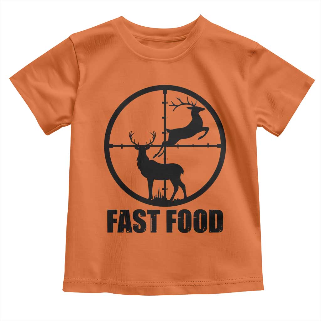 Deer Hunting Toddler T Shirt Deer Hunting Funny Hunter Fast Food Gift TS02 Orange Print Your Wear