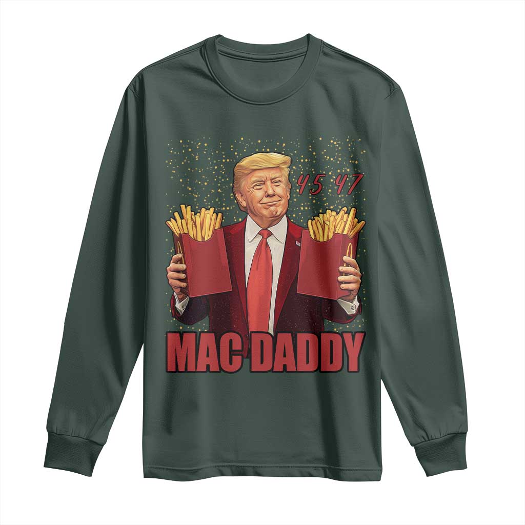 Funny Trump French Fries 2024 Long Sleeve Shirt Mac Daddy 47th President McDon Fast Food TS02 Dark Forest Green Print Your Wear