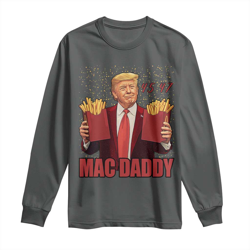 Funny Trump French Fries 2024 Long Sleeve Shirt Mac Daddy 47th President McDon Fast Food TS02 Dark Heather Print Your Wear