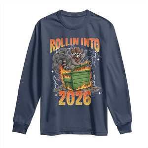 Dumpster Fire Raccoon Meme for Surviving 2025 Long Sleeve Shirt Rollin Into 2026 Trash Panda Energy TS02 Navy Print Your Wear