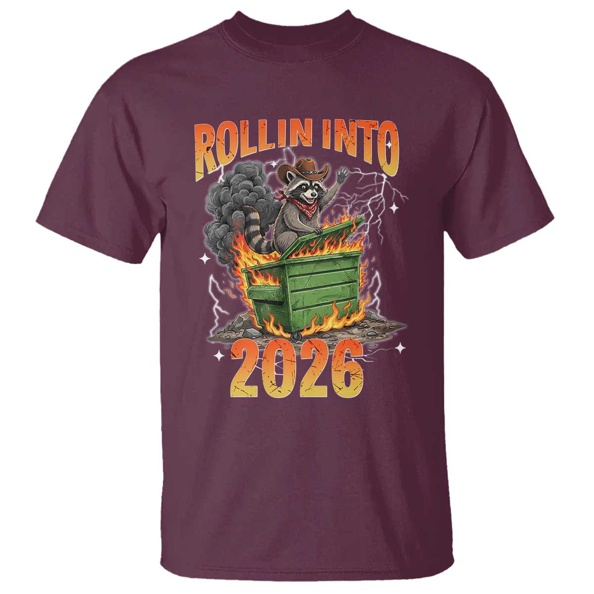 Dumpster Fire Raccoon Meme for Surviving 2025 T Shirt Rollin Into 2026 Trash Panda Energy TS02 Maroon Print Your Wear