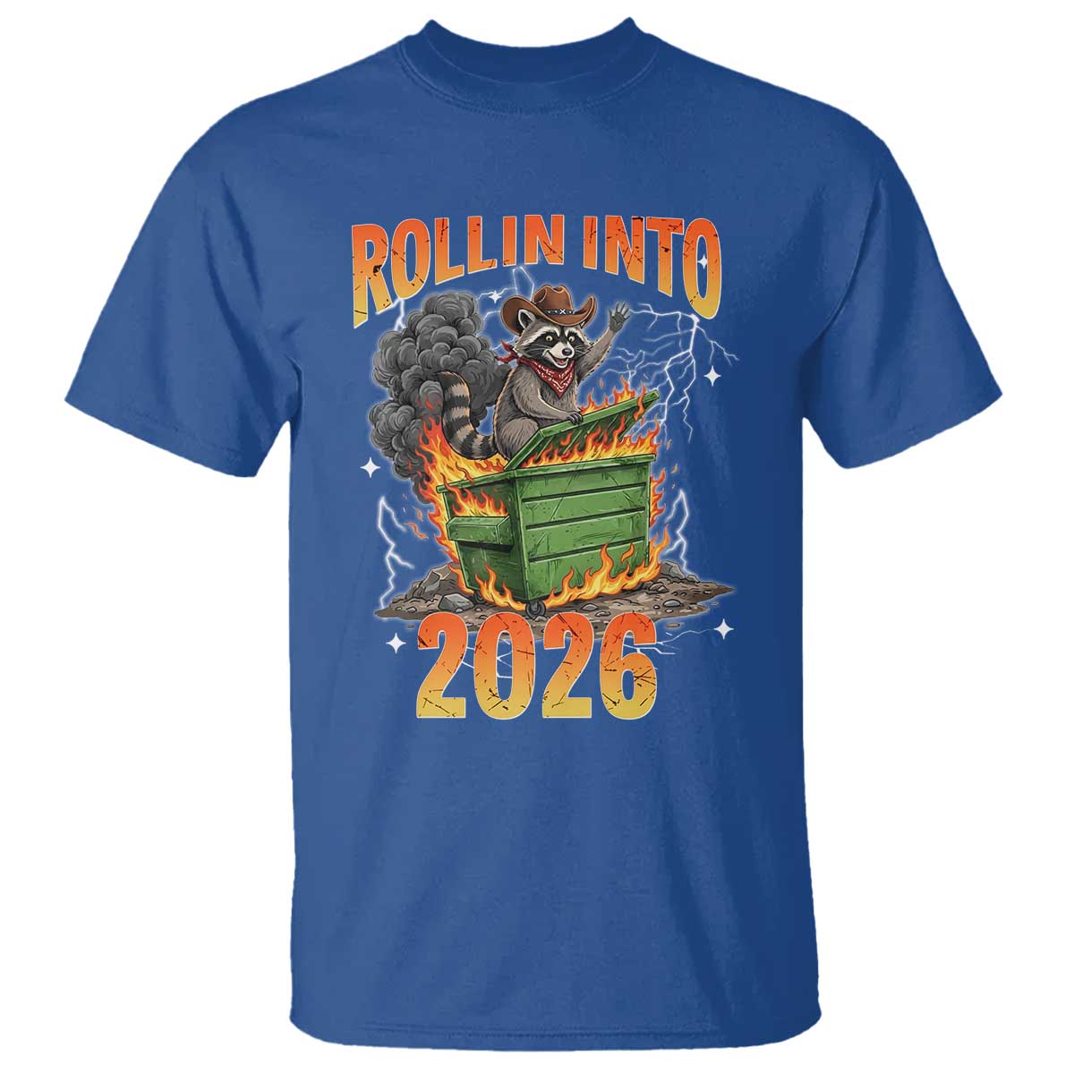 Dumpster Fire Raccoon Meme for Surviving 2025 T Shirt Rollin Into 2026 Trash Panda Energy TS02 Royal Blue Print Your Wear
