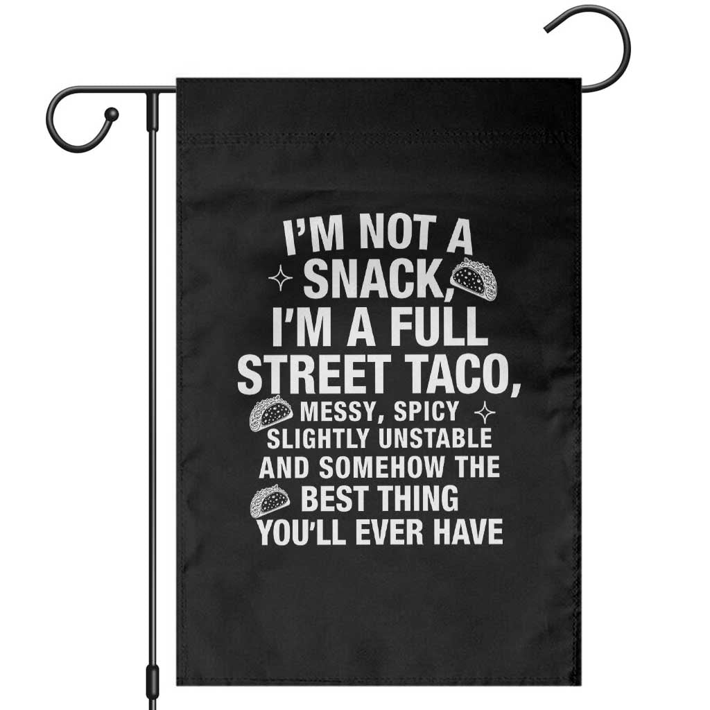 Im a Full Street Taco Garden Flag Funny Hot Mess Icons Foodie Flirts Meme TS02 Black Print Your Wear