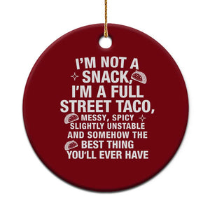 Im a Full Street Taco Ceramic Ornament Funny Hot Mess Icons Foodie Flirts Meme TS02 1pc Red Print Your Wear