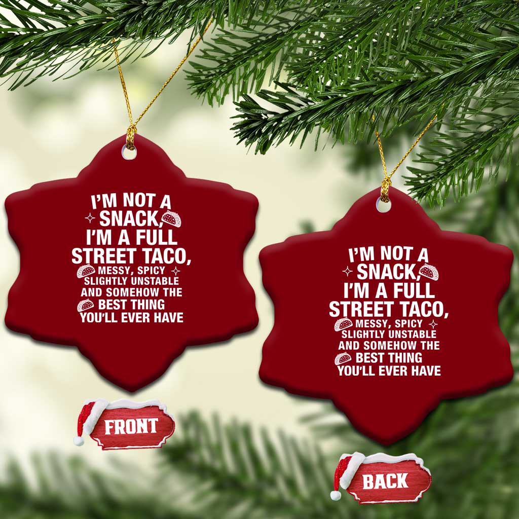 Im a Full Street Taco Ceramic Ornament Funny Hot Mess Icons Foodie Flirts Meme TS02 Print Your Wear