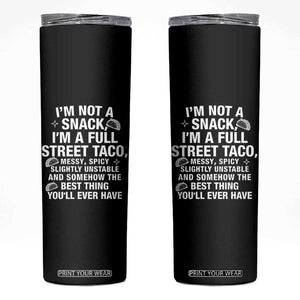 Im a Full Street Taco Skinny Tumbler Funny Hot Mess Icons Foodie Flirts Meme TS02 Black Print Your Wear