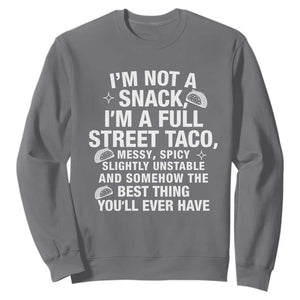 Im a Full Street Taco Sweatshirt Funny Hot Mess Icons Foodie Flirts Meme TS02 Charcoal Print Your Wear