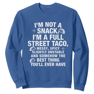 Im a Full Street Taco Sweatshirt Funny Hot Mess Icons Foodie Flirts Meme TS02 Royal Blue Print Your Wear