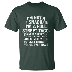 Im a Full Street Taco T Shirt Funny Hot Mess Icons Foodie Flirts Meme TS02 Dark Forest Green Print Your Wear