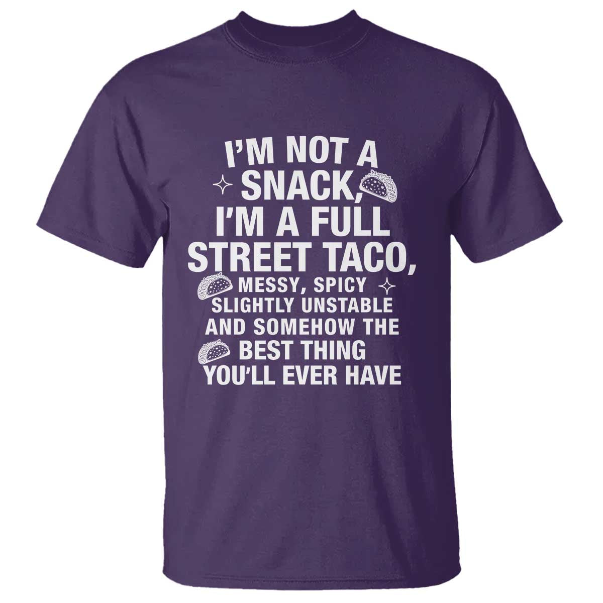 Im a Full Street Taco T Shirt Funny Hot Mess Icons Foodie Flirts Meme TS02 Purple Print Your Wear