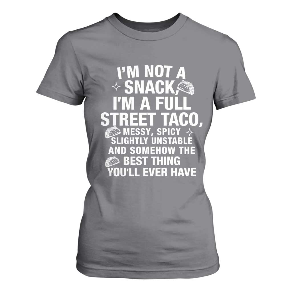 Im a Full Street Taco T Shirt For Women Funny Hot Mess Icons Foodie Flirts Meme TS02 Charcoal Print Your Wear