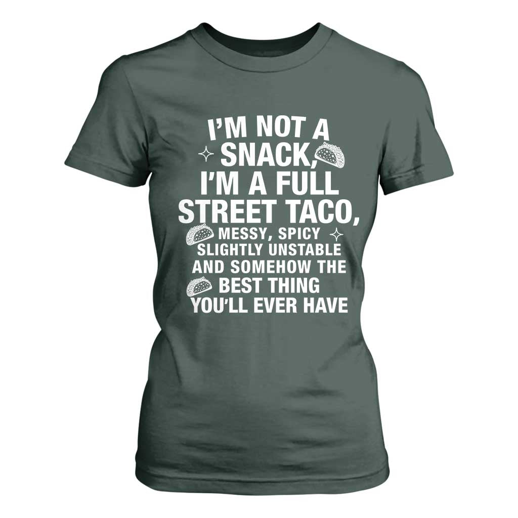 Im a Full Street Taco T Shirt For Women Funny Hot Mess Icons Foodie Flirts Meme TS02 Dark Forest Green Print Your Wear