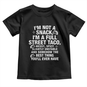 Im a Full Street Taco Toddler T Shirt Funny Hot Mess Icons Foodie Flirts Meme TS02 Black Print Your Wear