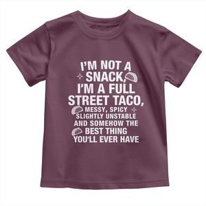 Im a Full Street Taco Toddler T Shirt Funny Hot Mess Icons Foodie Flirts Meme TS02 Maroon Print Your Wear