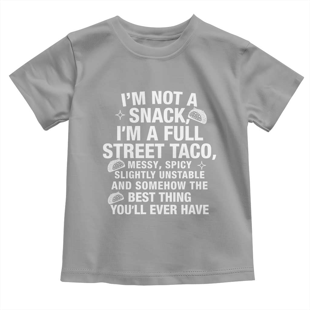 Im a Full Street Taco Toddler T Shirt Funny Hot Mess Icons Foodie Flirts Meme TS02 Sport Gray Print Your Wear