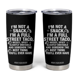 Im a Full Street Taco Tumbler Cup Funny Hot Mess Icons Foodie Flirts Meme TS02 Black Print Your Wear