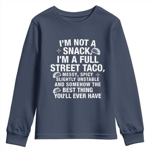 Im a Full Street Taco Youth Sweatshirt Funny Hot Mess Icons Foodie Flirts Meme TS02 Navy Print Your Wear