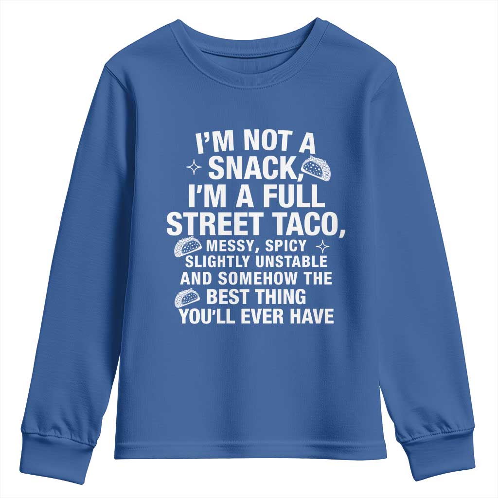 Im a Full Street Taco Youth Sweatshirt Funny Hot Mess Icons Foodie Flirts Meme TS02 Royal Blue Print Your Wear