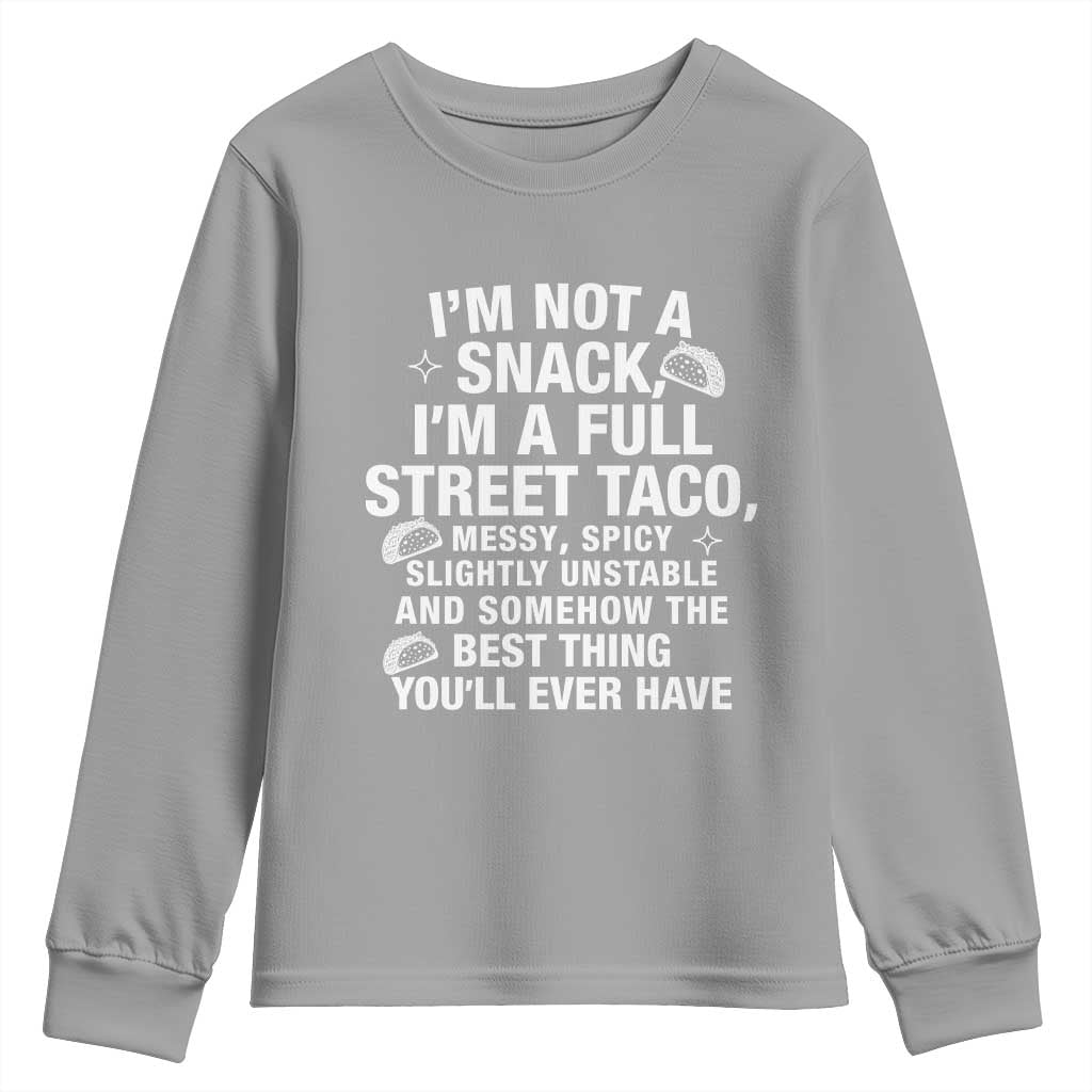 Im a Full Street Taco Youth Sweatshirt Funny Hot Mess Icons Foodie Flirts Meme TS02 Sport Gray Print Your Wear