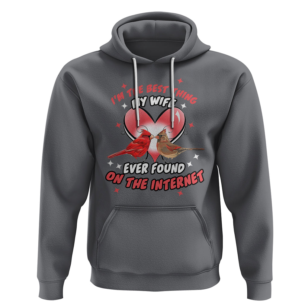 Valentine Couple Hoodie I'm The Best Thing My Wife Ever Found On The Internet Cardinal Birds Spouses TS02 Charcoal Printyourwear