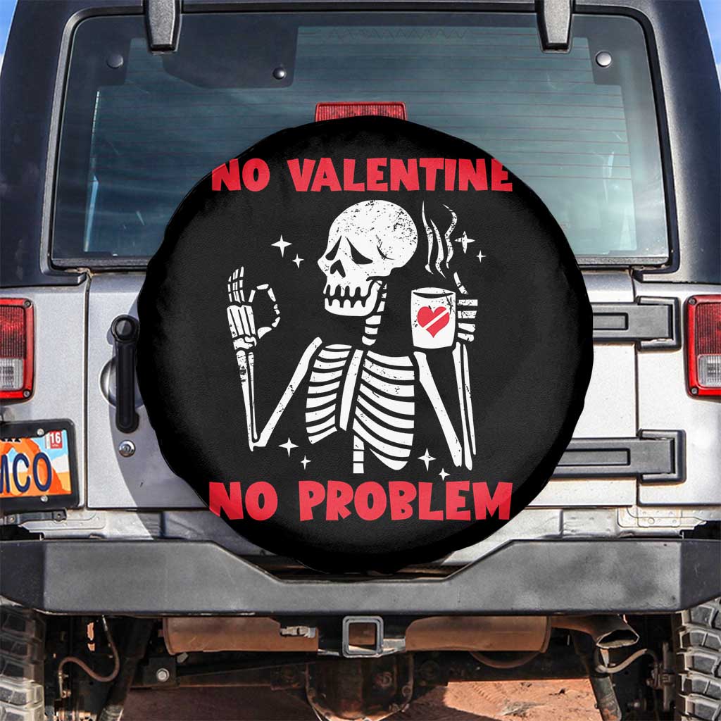 Single Skeleton Spare Tire Cover Skeleton No Valetine No Problem Funny Anti Valentines Day TS02 No hole Black Print Your Wear