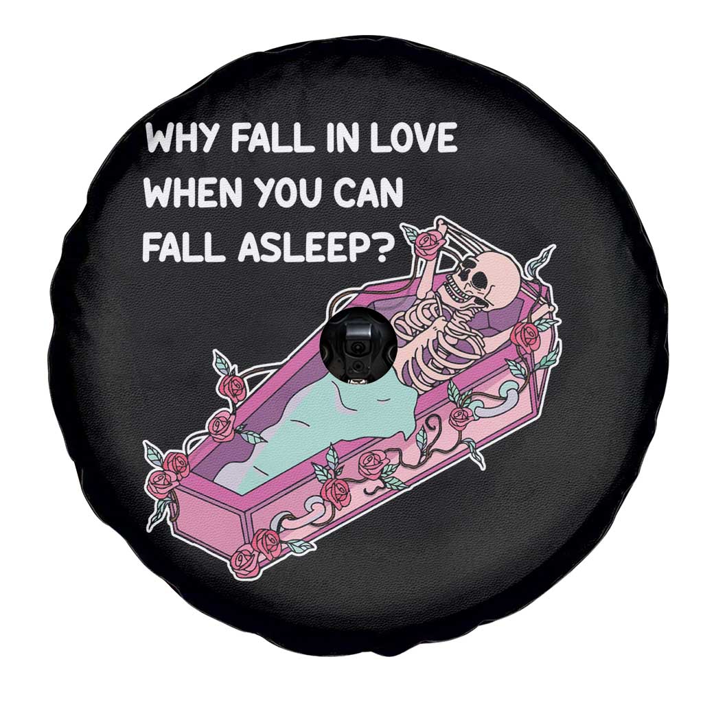 Single Skeleton Spare Tire Cover Why Fall In Love When You Can Fall Asleep Funny TS02 Print Your Wear