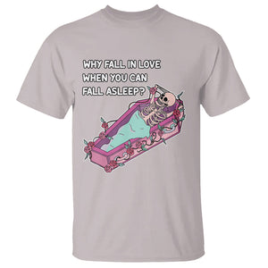 Funny Single Skeleton T Shirt Why Fall In Love When You Can Fall Asleep TS02 Ice Gray Printyourwear