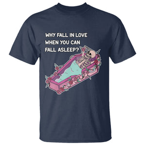 Funny Single Skeleton T Shirt Why Fall In Love When You Can Fall Asleep TS02 Navy Printyourwear