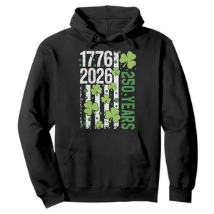 Irish American 250 Years 1776 2026 Patriotic Shamrock Hoodie St Patricks Day Ameria 250th Anniversary TS02 Black Print Your Wear