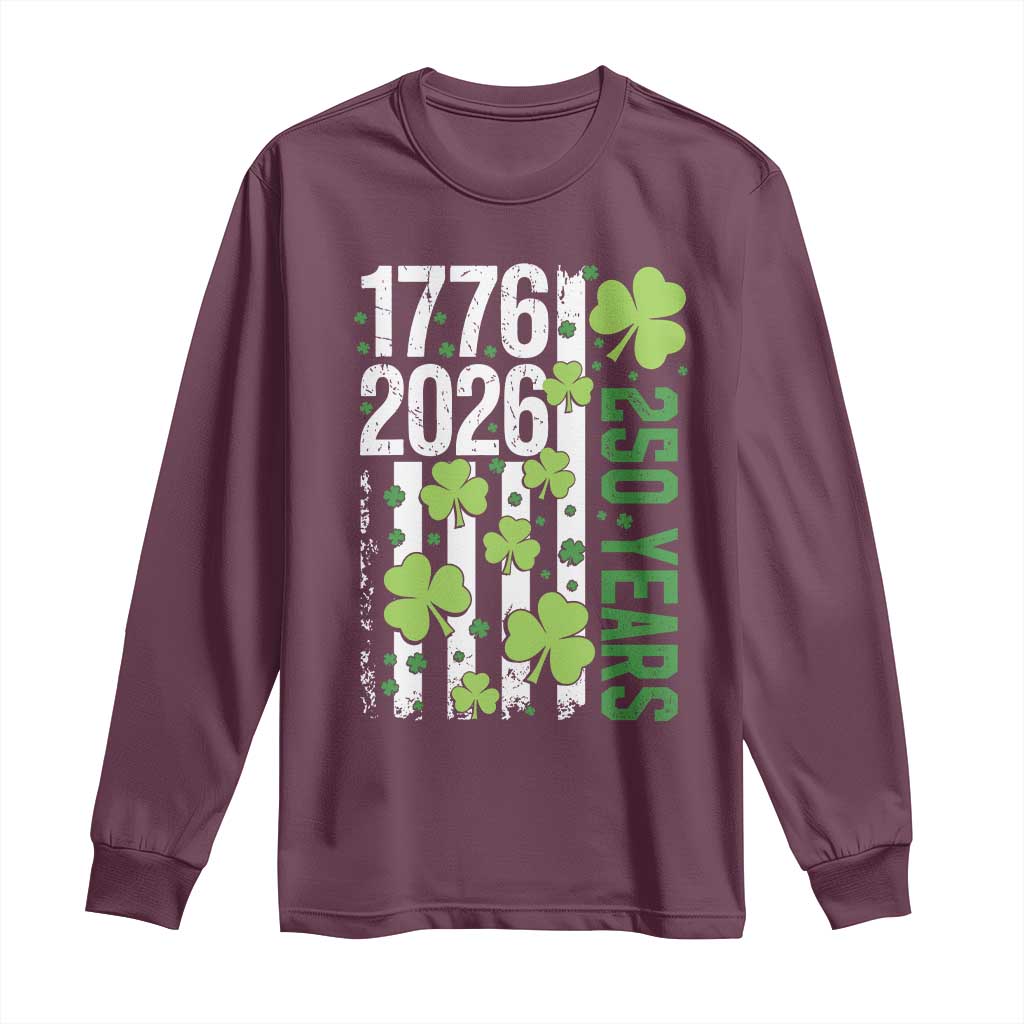 Irish American 250 Years 1776 2026 Patriotic Shamrock Long Sleeve Shirt St Patricks Day Ameria 250th Anniversary TS02 Maroon Print Your Wear