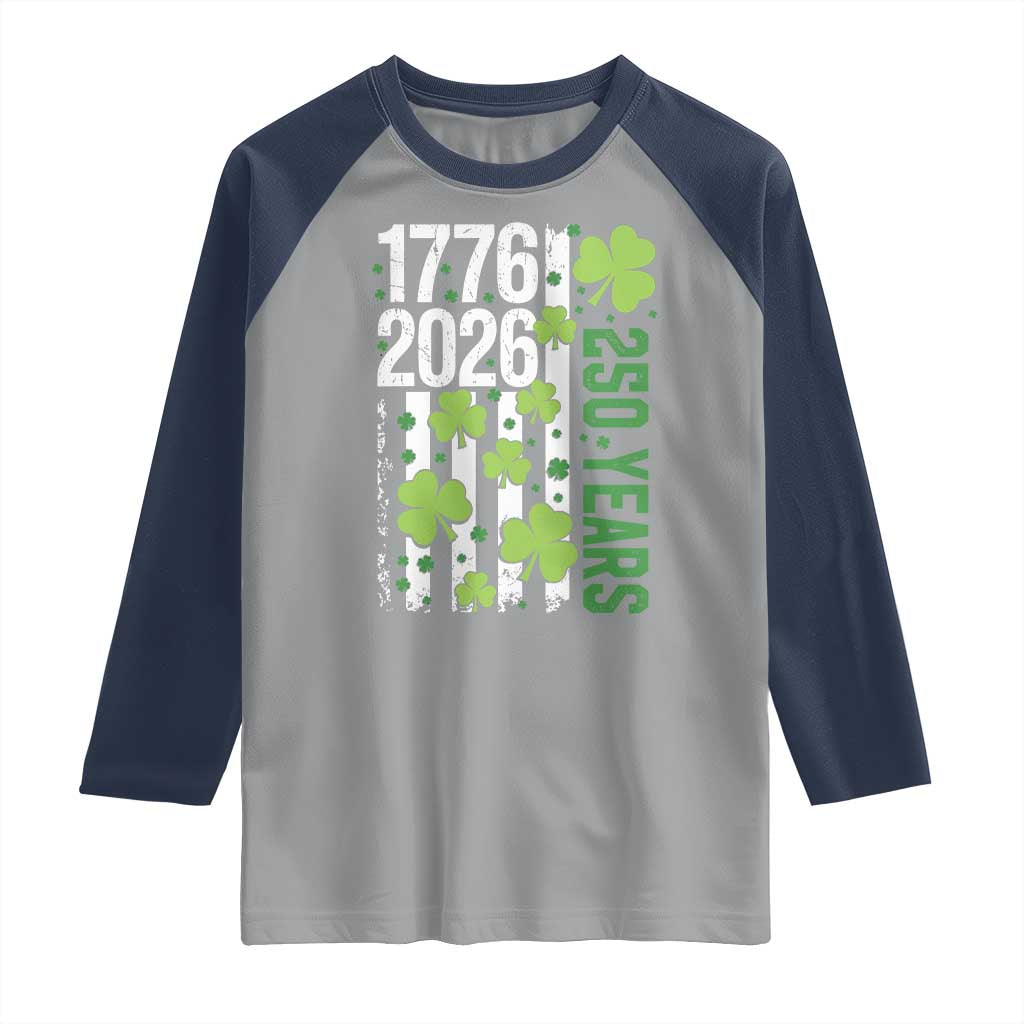 Irish American 250 Years 1776 2026 Patriotic Shamrock Raglan Shirt St Patricks Day Ameria 250th Anniversary TS02 Sport Gray Navy Print Your Wear