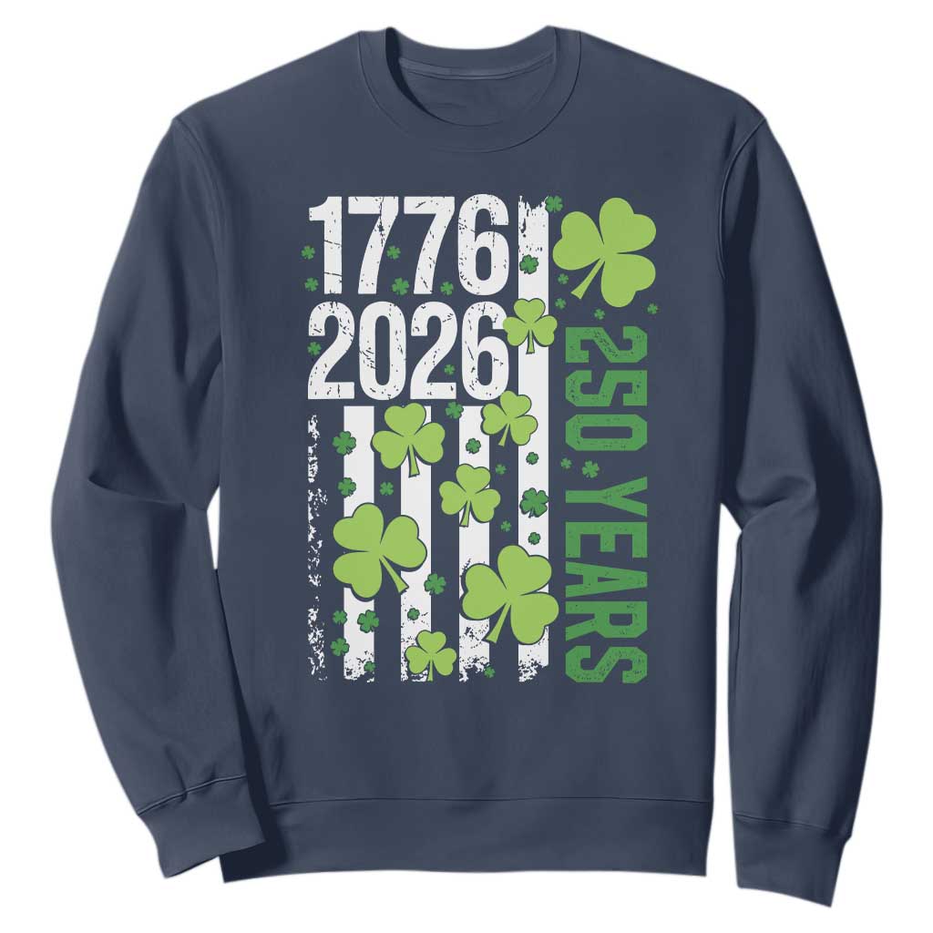Irish American 250 Years 1776 2026 Patriotic Shamrock Sweatshirt St Patricks Day Ameria 250th Anniversary TS02 Navy Print Your Wear